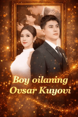 Boy oilaning ovsar kuyovi 1. 2. 3. 4. 5. 10. 20. 30. 40. 50. 60. 80 Qism Koreya seriali Uzbek tilida Barcha qismlar 2026 HD skachat