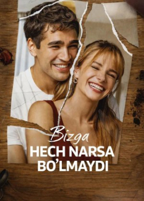 Bizga hech narsa bo'lmaydi / Biz bilan hech narsa bo'lmaydi 1-2-3-4-5-6-7-8-9-10-11-12-13-14-15 Qism Uzbek tilida Turk seriali Barcha qismlar 2026 HD skachat