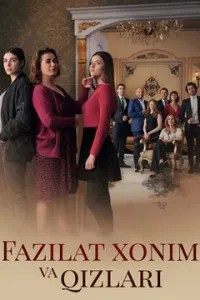Fazilat Xonim va Qizlari 1-2-3-4-5-6-7-10-20-30-50-60-70-80-90-95 Qism Turk seriali uzbek tilida Barcha qismlar 2017 HD skachat