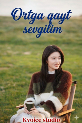 Ortga Qayt Sevgilim (mini drama 2026) 1-2-3-4-5-7-10-20-30-40-50-60-70-80-90 Qism Koreya seriali uzbek tilida Barcha qismlar 2026 HD skachat
