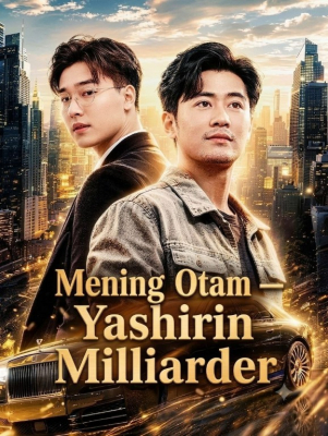 Mening otam Yashirin milliarder 1-2-3-4-5-6-7-10-20-30-50-60-70-80-90-95 Qism drama koreya seriali uzbek tilida Barcha qismlar 2026 HD skachat