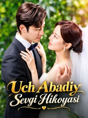 Uch abadiy Sevgi hikoyasi (uzbek tilida drama) 1-2-3-4-5-10-20-30-40-50-70-80-90 Qism Koreya seriali Barcha qismlar 2026 HD skachat